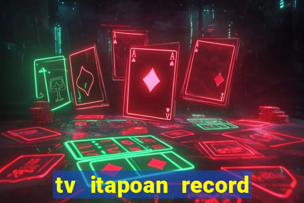 tv itapoan record bahia ao vivo